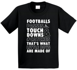 Football Passes Touch Downs Catches Thats What Little Boys Are Made Of Football Passes Touch Downs Catches Thats What Little Boys Are Made Of