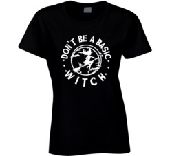 Don't Be A Basic Witch Funny Womens Halloween T Shirt Don't Be A Basic Witch Funny Womens Halloween T Shirt