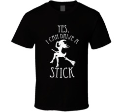 Yes I Can Drive A Stick Witch Broom Halloween T Shirt Yes I Can Drive A Stick Witch Broom Halloween T Shirt