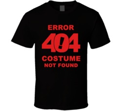 Error 404 Costume Not Found Funny Halloween Geeky T Shirt Error 404 Costume Not Found Funny Halloween Geeky T Shirt