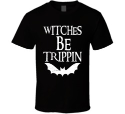 Witches Be Trippin Halloween Cute T Shirt Witches Be Trippin Halloween Cute T Shirt