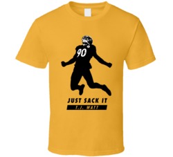 Tj Watt Just Sack It Fan T Shirt Tj Watt Just Sack It Fan T Shirt