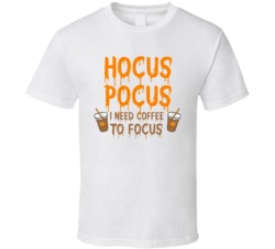 Hocus Pocus I Need Coffee To Focus Halloween T Shirt Hocus Pocus I Need Coffee To Focus Halloween T Shirt