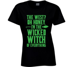 The West? Oh Honey I'm The Wicked Witch Of Everything Cute Hallow The West? Oh Honey I'm The Wicked Witch Of Everything Cute Hallow