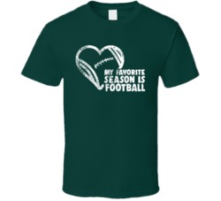 My Favorite Season Is Football Cute Green T Shirt My Favorite Season Is Football Cute Green T Shirt