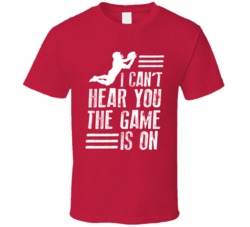 I Can't Hear You The Football Game Is On Tv Funny Red T Shirt I Can't Hear You The Football Game Is On Tv Funny Red T Shirt