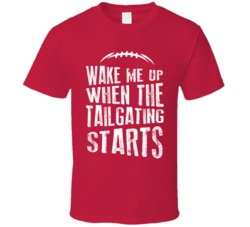 Wake Me Up When The Tailgating Starts Football Fan Red T Shirt Wake Me Up When The Tailgating Starts Football Fan Red T Shirt