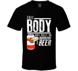 This Body Was Built On Burritos And Beer Funny Food T Shirt This Body Was Built On Burritos And Beer Funny Food T Shirt