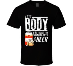This Body Was Built On Cinnamon Rolls And Beer Funny Food T Shirt This Body Was Built On Cinnamon Rolls And Beer Funny Food T Shirt