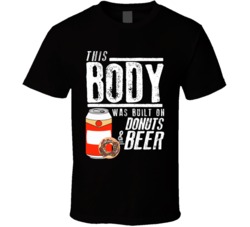 This Body Was Built On Donuts And Beer Funny Food T Shirt This Body Was Built On Donuts And Beer Funny Food T Shirt