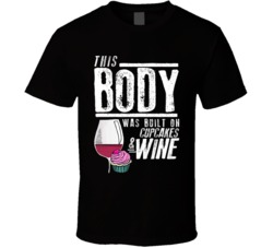 This Body Was Built On Cupcakes And Wine Funny Food T Shirt This Body Was Built On Cupcakes And Wine Funny Food T Shirt