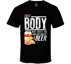 This Body Was Built On Grilled Cheese And Beer Funny Food T Shirt This Body Was Built On Grilled Cheese And Beer Funny Food T Shirt
