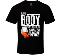 This Body Was Built On Lobster And Wine Funny Food T Shirt This Body Was Built On Lobster And Wine Funny Food T Shirt