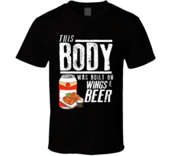 This Body Was Built On Wings And Beer Funny Food T Shirt This Body Was Built On Wings And Beer Funny Food T Shirt