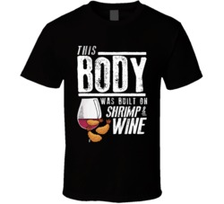 This Body Was Built On Shrimp And Wine Funny Food T Shirt