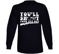 You'll Shoot Your Eye Out Christmas Story Funny Long Sleeve T Shi You'll Shoot Your Eye Out Christmas Story Funny Long Sleeve T Shi