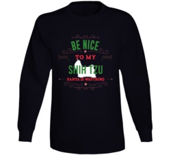 Be Nice To My Shih Tzu Santa Is Watching Christmas Dog Owner Long Slee Be Nice To My Shih Tzu Santa Is Watching Christmas Dog Owner Long Slee