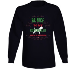 Be Nice To My Rottweiler Santa Is Watching Christmas Dog Owner Long Sl Be Nice To My Rottweiler Santa Is Watching Christmas Dog Owner Long Sl