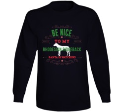 Be Nice To My Rhodesian Ridgeback Santa Is Watching Christmas Dog Owne Be Nice To My Rhodesian Ridgeback Santa Is Watching Christmas Dog Owne