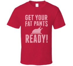 Get Your Fat Pants Ready Funny Ugly Christmas Sweater T Shirt
