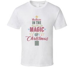 Believe In The Magic Of Christmas Ugly Sweater T Shirt