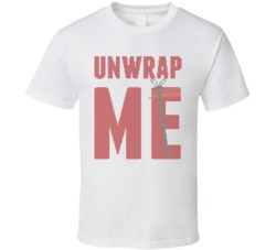 Unwrap Me Christmas Present Naughty T Shirt