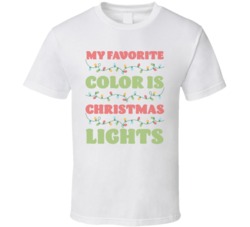 My Favorite Color Is Christmas Lights Ugly Sweater T Shirt