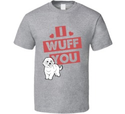 Bichon Frise I Wuff Love You Pet Owner T Shirt Bichon Frise I Wuff Love You Pet Owner T Shirt