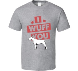 Bull Terrier I Wuff Love You Pet Owner T Shirt Bull Terrier I Wuff Love You Pet Owner T Shirt