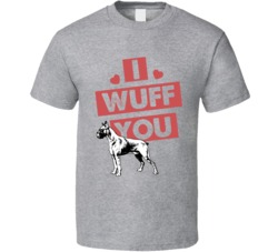 Boxer I Wuff Love You Pet Owner T Shirt Boxer I Wuff Love You Pet Owner T Shirt