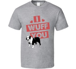 English Bulldog I Wuff Love You Pet Owner T Shirt English Bulldog I Wuff Love You Pet Owner T Shirt