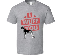 German Shorthaired Pointer I Wuff Love You Pet Owner T Shirt German Shorthaired Pointer I Wuff Love You Pet Owner T Shirt