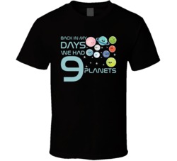 Back In My Day We Had Nine Planets Funny Geek T Shirt Back In My Day We Had Nine Planets Funny Geek T Shirt