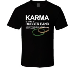 Karma Is Like A Rubber Band Funny T Shirt Karma Is Like A Rubber Band Funny T Shirt