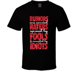 Rumors Haters Fools Idiots Funny T Shirt Rumors Haters Fools Idiots Funny T Shirt
