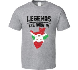 Legends Are Born In Burundi Vintage T Shirt Legends Are Born In Burundi Vintage T Shirt