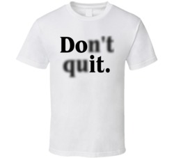 Don't Quit Do It Inspo T Shirt Don't Quit Do It Inspo T Shirt