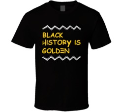 Black History Is Golden State T Shirt Black History Is Golden State T Shirt