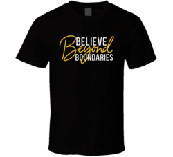 Believe Beyond Boundaries Trendy T Shirt