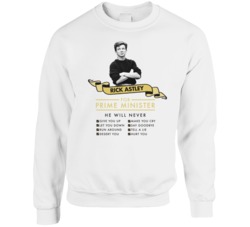 Rick Astley For President He Will Never Checklist Crewneck Sweatshirt Rick Astley For President He Will Never Checklist Crewneck Sweatshirt
