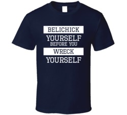 Belichick Yourself Before You Wreck Youself Funny Football T Shirt