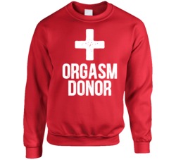 Orgasm Donor Vintage Distressed Crewneck Sweatshirt T Shirt Orgasm Donor Vintage Distressed Crewneck Sweatshirt T Shirt