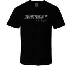 Oh Shut Up And Have A Drink Funny Therapist Drinking T Shirt