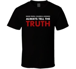 Drunk Children Leggings Always Tell The Truth Funny Drinking T Shirt