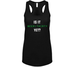 Is It Beer Thirty Yet Funny Drinking Ladies Tanktop