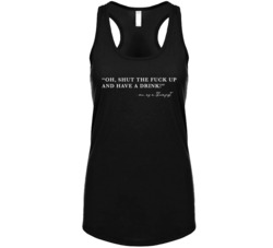 Oh Shut Up And Have A Drink Funny Therapist Drinking Ladies Tanktop