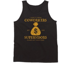 I Hate When Coworkers Act Like Supervisors Funny Job Tanktop Tanktop I Hate When Coworkers Act Like Supervisors Funny Job Tanktop Tanktop