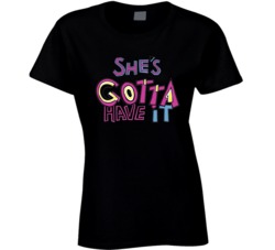 She's Gotta Have It Logo Netflix Original Fan T Shirt She's Gotta Have It Logo Netflix Original Fan T Shirt