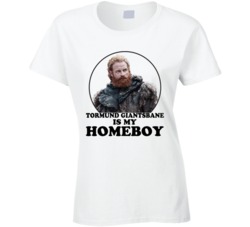 Game Of Thrones Tormund Giantsbane Is My Homeboy Funny Parody Fan T Sh Game Of Thrones Tormund Giantsbane Is My Homeboy Funny Parody Fan T Sh