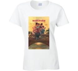 Better Off Dead Best 80s Movie T Shirt